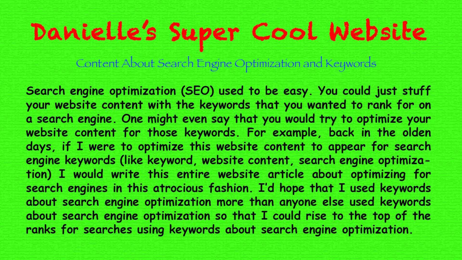 Example of doing it wrong: Comic sans font on lime green background that repeatedly uses the phrases: Search engine optimization, keywords and SEO.