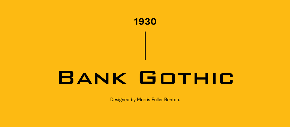1930 - Bank Gothic