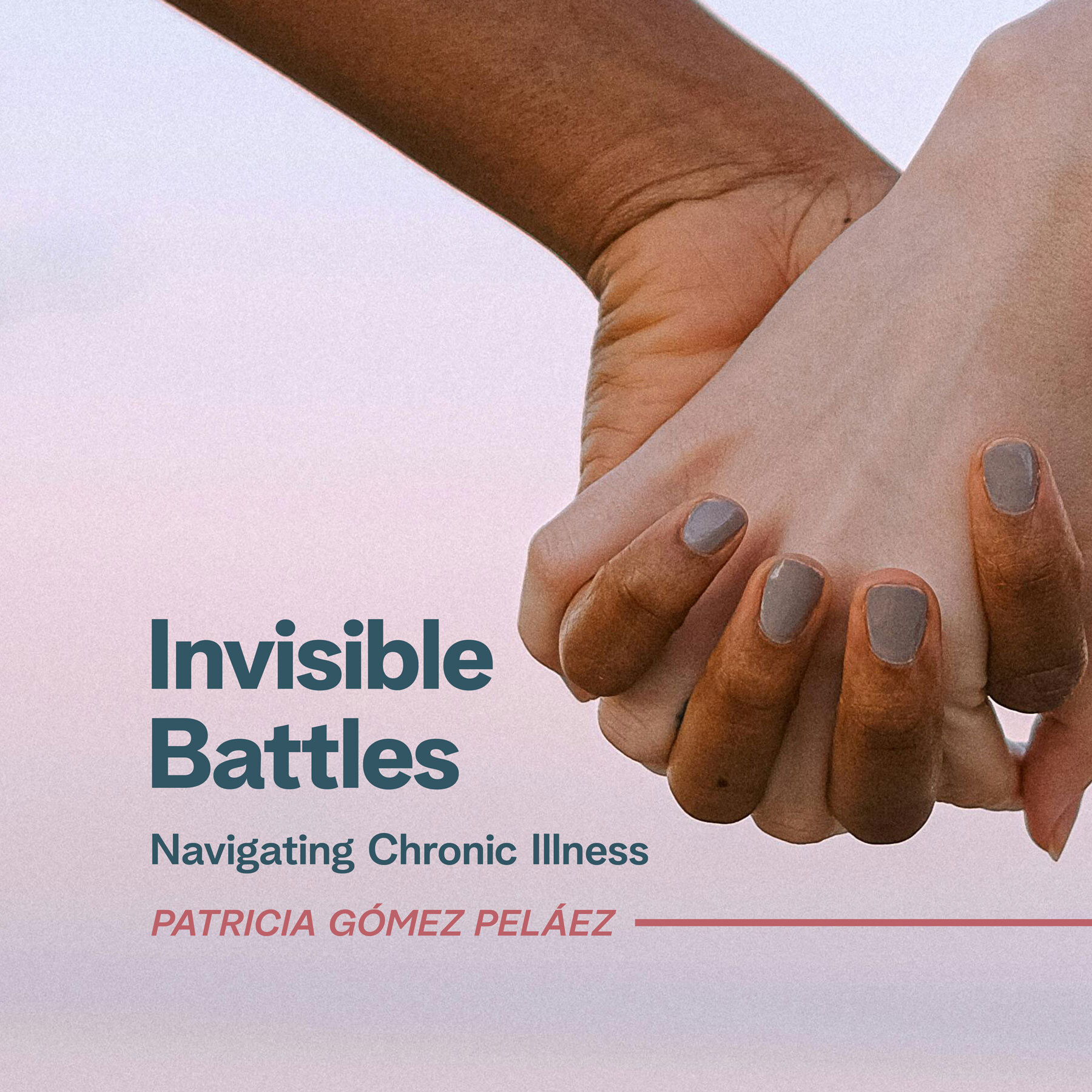 Close-up on two clasped hands against a pink sky with the text "Invisible Battles"