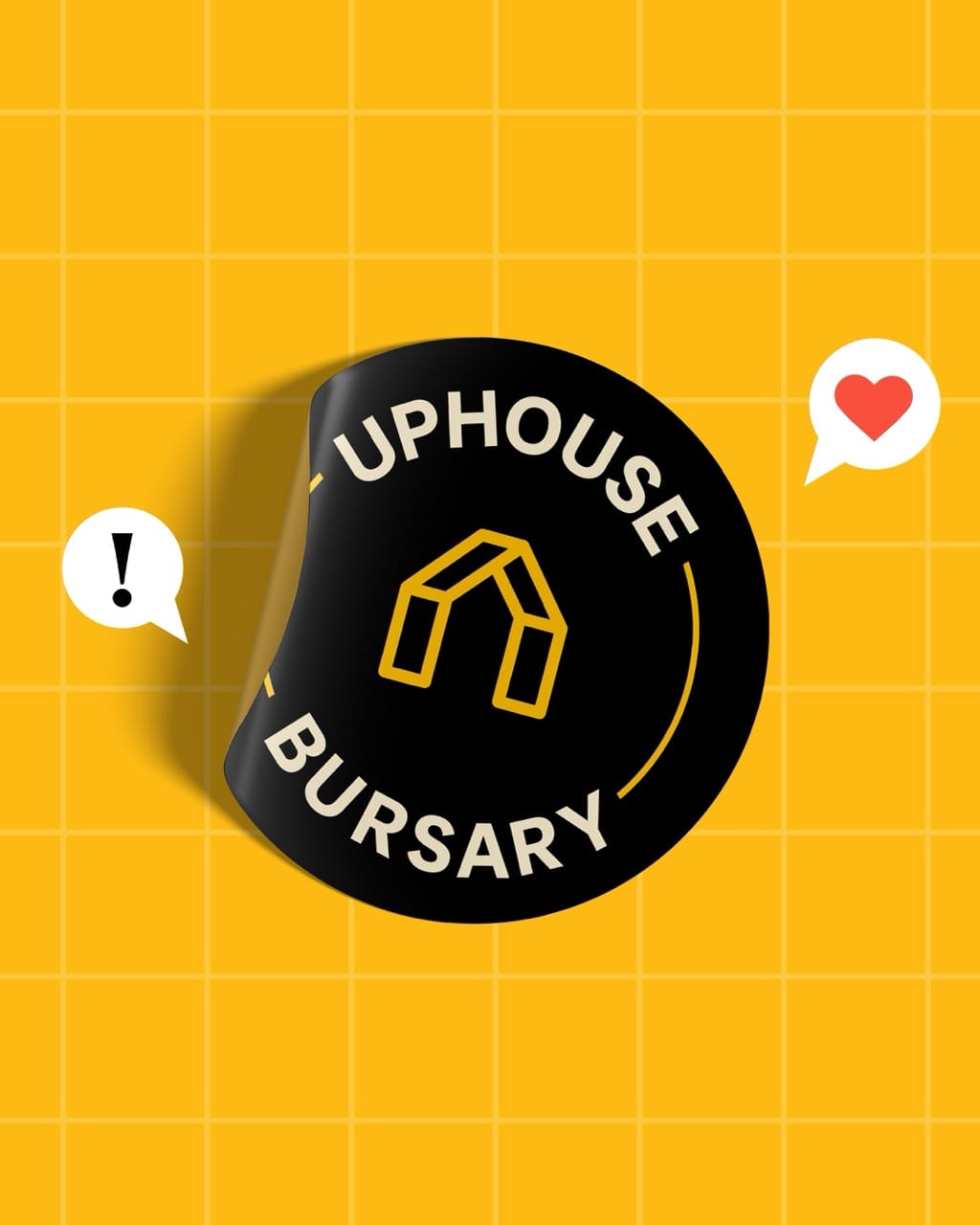 UpHouse_Bursary_Campaign_Digital_CP-07 Large Graphic with a black circular bage reading 'UpHouse Bursary' with the UpHouse logo, on a bright yellow grid background, with speech bubble icons showing an exclamation mark and a heart.